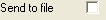 Send to file